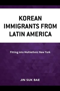 Cover image: Korean Immigrants from Latin America 9781793652607