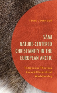 Titelbild: Sámi Nature-Centered Christianity in the European Arctic 9781793652935