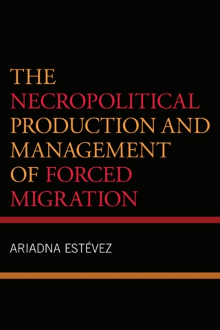 Cover image: The Necropolitical Production and Management of Forced Migration 1st edition 9781793653291