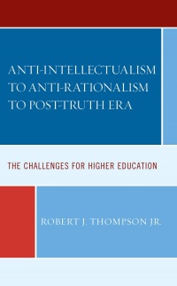 Imagen de portada: Anti-intellectualism to Anti-rationalism to Post-truth Era 9781793653321