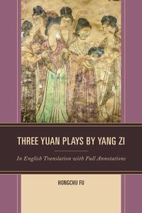 Omslagafbeelding: Three Yuan Plays by Yang Zi 9781793653413