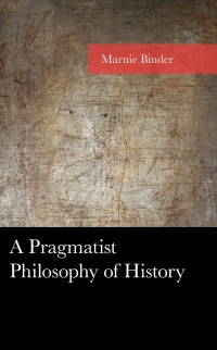 Titelbild: A Pragmatist Philosophy of History 9781793653710
