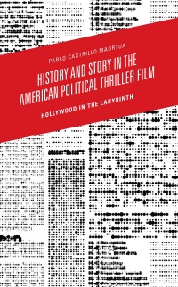 Cover image: History and Story in the American Political Thriller Film 9781793654700