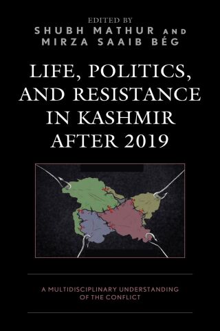 Cover image: Life, Politics, and Resistance in Kashmir after 2019 1st edition 9781793655271