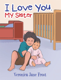 Imagen de portada: I Love You, My Sister 9781796000573