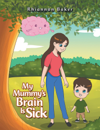 表紙画像: My Mummy’s Brain Is Sick 9781796001556