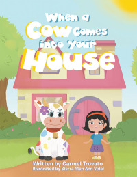 Imagen de portada: When a Cow Comes into Your House 9781796003017