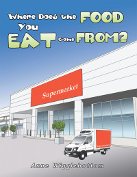 Imagen de portada: Where Does the Food You Eat Come From? 9781796003505