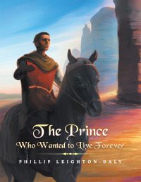 Cover image: The Prince Who Wanted to Live Forever 9781796004021