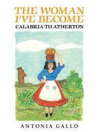 Cover image: The Woman I've Become Calabria to Atherton 9781796006537