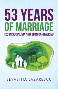Cover image: 53 Years of Marriage (23 in Socialism and 30 in Capitalism) 9781796007138