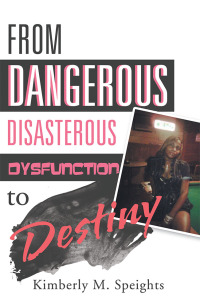 Cover image: From Dangerous, Disastrous Dysfunction to Destiny 9781796012682