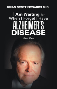 Imagen de portada: I Am Waiting for When I Forget I Have Alzheimer’s Disease 9781796013405