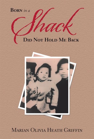Cover image: Born in a Shack Did Not Hold Me Back 9781796013696