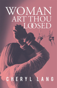 Cover image: Woman, Art Thou Loosed? 9781796015461