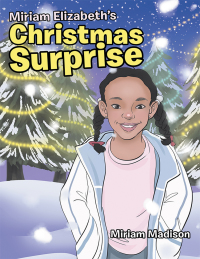 Cover image: Miriam Elizabeth’s Christmas Surprise 9781796017434