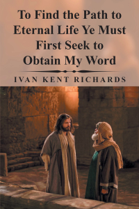 Imagen de portada: To Find the Path to Eternal Life Ye Must First Seek to Obtain My Word 9781796017939