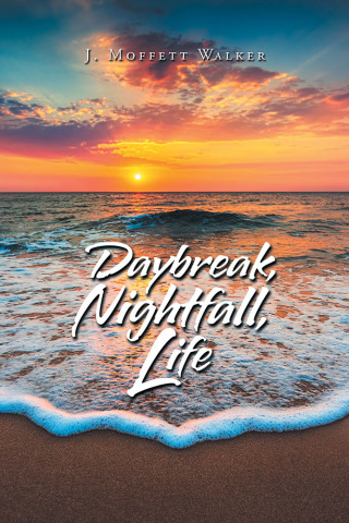 Imagen de portada: Daybreak, Nightfall, Life 9781796018288