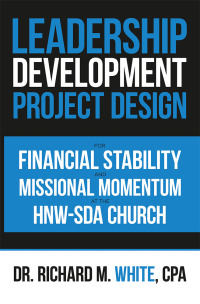 Cover image: A Leadership Development Project Design for Financial Stability and Missional Momentum at the Hnw-Sda Church 9781796018608