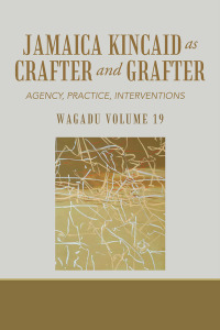 Cover image: Wagadu Volume 19 Jamaica Kincaid as Crafter and Grafter 9781796021301