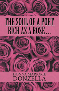 Cover image: The Soul of a Poet, Rich as a Rose . . . 9781796021530