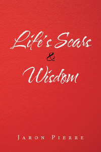 Cover image: Life’s Scars & Wisdom 9781796021769