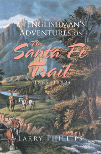 Imagen de portada: An Englishman’s Adventures on the Santa Fe Trail (1865–1889) 9781796022070