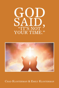 Cover image: God Said, “It’s Not Your Time.” 9781796022506