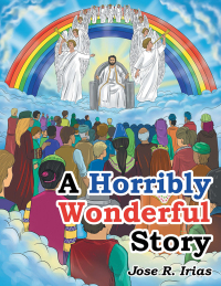 Cover image: A Horribly Wonderful Story 9781796023152