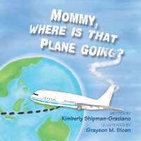 表紙画像: Mommy, Where Is That Plane Going? 9781469175942