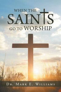 Cover image: When the Saints Go to Worship 9781796027044