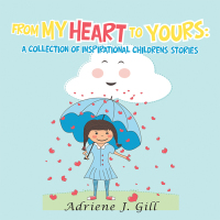 Imagen de portada: From My Heart to Yours: a Collection of Inspirational Childrens Stories 9781796032673