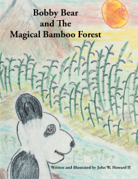 表紙画像: Bobby Bear and the Magical Bamboo Forest 9781453502945