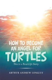 Omslagafbeelding: How to Become an Angel for Turtles 9781796037562