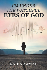 Imagen de portada: I’m Under the Watchful Eyes of God 9781796038613