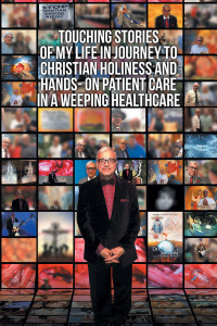 Imagen de portada: Touching Stories of My Life in Journey to Christian Holiness and Hands- on Patient Care in a Weeping Healthcare 9781796038910