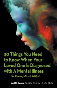 Cover image: 30 Things You Need to Know When Your Loved One Is Diagnosed with a Mental Illness 9781796044379