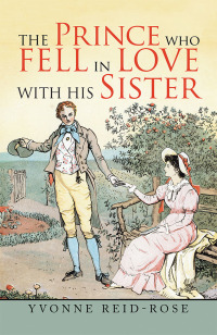 Cover image: The Prince Who Fell in Love with His Sister 9781796044393