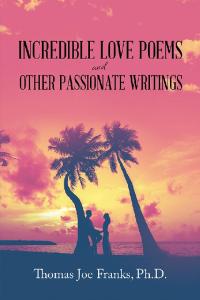 Cover image: Incredible Love Poems and Other Passionate Writings 9781796045321