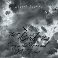 Cover image: The Bird That Sang in the Storm and Other Poems 9781796045871