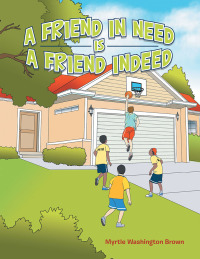 Cover image: A Friend in Need Is a Friend Indeed 9781796047202