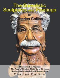 Omslagafbeelding: The Surealistic Sculpture and Paintings of Charles Collins 9781796047325