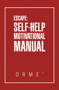 Cover image: Escape: Self-Help Motivational Manual 9781796047790