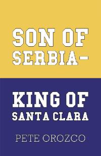 Cover image: Son of Serbia - King of Santa Clara 9781796048568