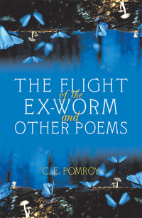 Cover image: The Flight of the Ex-Worm and Other Poems 9781796052749