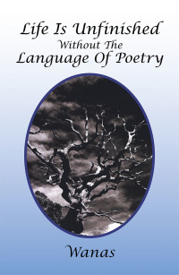 Cover image: Life Is Unfinished Without the Language of Poetry 9781796053937