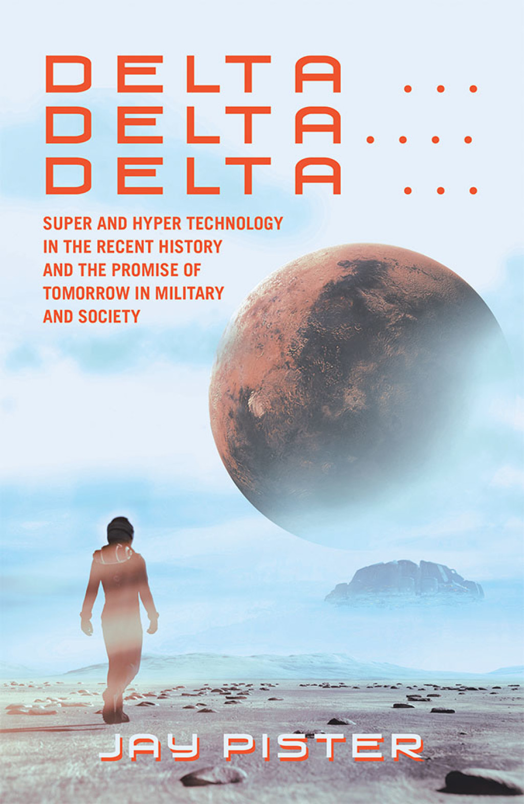 Delta …Delta…. Delta … Super and Hyper Technology in the Recent History and the Promise of Tomorrow in Military and Society
