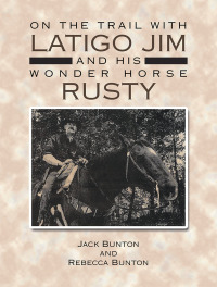 Cover image: On the Trail with Latigo Jim and His Wonder Horse Rusty 9781796055146