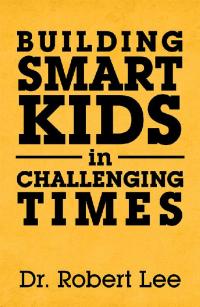 Cover image: Building Smart Kids in Challenging Times 9781796058215