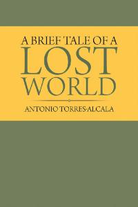 Imagen de portada: A Brief Tale of a Lost World 9781796058833